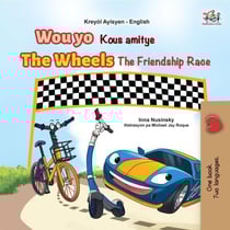 Wou yo Kous amitye The Wheels The Friendship Race - Haitian Creole English Bilingual Collection
