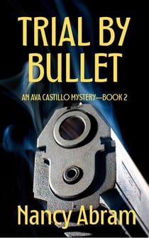 Trial by Bullet - Ava Castillo Detective Mystery, #2