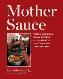 Mother Sauce - Italian American Family Recipes and the Story of the Women Who Created Them