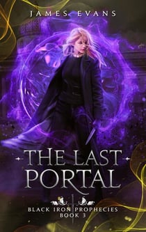 The Last Portal - Black Iron Prophecies, #3