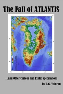 The Fall of Atlantis, and other Curious and Exotic Speculations