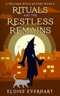 Rituals and the Restless Remains - A Williams Witch Mystery, #8
