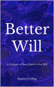 Better Will: A Critique of Sam Harris’s Free Will