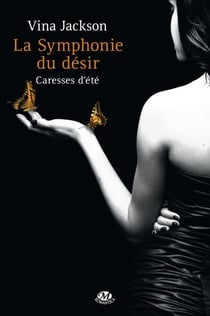 La Symphonie du désir, T2 : Caresses d'été