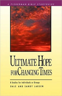 Ultimate Hope for Changing Times - 8 Studies for Individuals or Groups