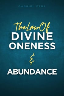 The Law of Divine Oneness and Abundance - The Universal Laws, #2