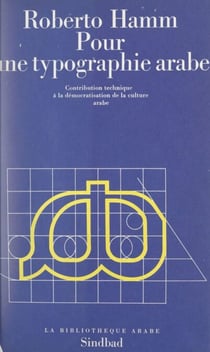 Pour une typographie arabe - Contribution technique à la démocratisation de la culture arabe