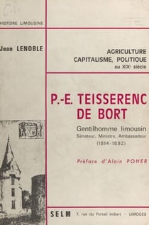 P.-E. Teisserenc de Bort - Gentilhomme limousin, sénateur, ministre, ambassadeur, 1814-1892