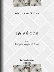 Le Véloce - ou Tanger, Alger et Tunis