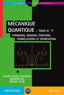 Mécanique quantique  - tome III - Fermions, bosons, photons, corrélations et intrication