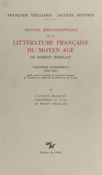 Manuel bibliographique de la littérature française du Moyen Âge de Robert Bossuat (2) : supplément couvrant la période 1960-1980 - L'ancien français (chapitres IV à IX), le moyen français