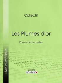 Les Plumes d'or - Romans et nouvelles