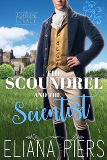 The Scoundrel and the Scientist - The Ashbourne Legacy, #2