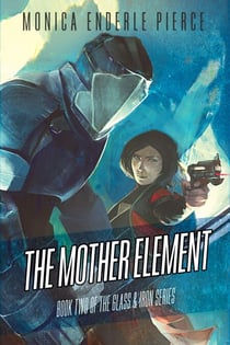 The Mother Element - Glass and Iron, #2