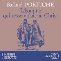 L'homme qui ressemblait au Christ - Une incroyable aventure au temps des Croisades