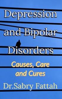 Depression and Mood Disorders: Causes, Care and Cures