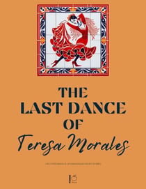 The Last Dance of Teresa Morales And Other Bilingual Spanish-English Short Stories