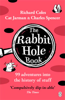 The Rabbit Hole Book - A witty, wildly entertaining history of odd facts, lost tales and delightful discoveries