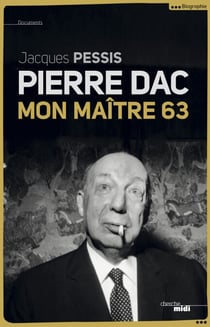 Pierre Dac - Mon maitre 63 - -nouvelle édition augmentée-