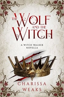 The Wolf and the Witch - Witch Walker, #3