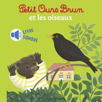 Petit Ours Brun et les oiseaux - Livre sonore- Dès 1 an
