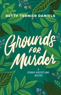 Grounds for Murder - A Jeannie Wolfert-Lang Mystery