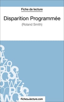 Disparition Programmée de Roland Smith (Fiche de lecture) - Analyse complète de l'oeuvre