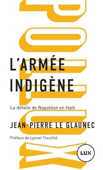 L'armée indigène - La défaite de Napoléon en Haïti