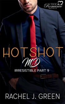 Hotshot MD - Irresistible - Part 9 - HotShot MD- Irresistible, #9
