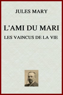 L'Ami du mari - Les Vaincus de la vie