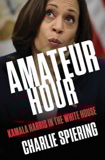 Amateur Hour - Kamala Harris in the White House