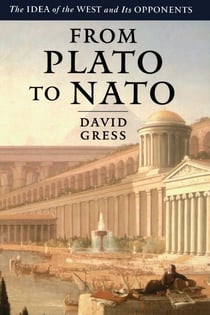 From Plato to NATO - The Idea of the West and Its Opponents