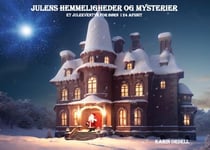 Julens hemmeligheder og mysterier - Et juleeventyr for børn i 24 afsnit