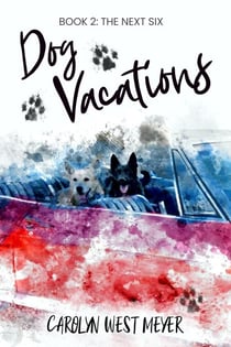 Book Two: The Next Six Dog Vacations - Dog Vacations, #2
