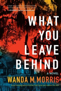 What You Leave Behind - A Novel