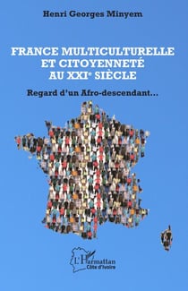 France multiculturelle et citoyenneté au XXIe siècle - Regard d'un afro-descendant...