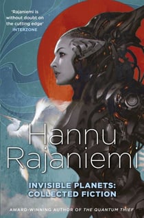 Invisible Planets - Collected Fiction