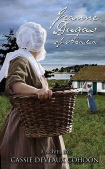 Jeanne Dugas of Acadia - A Novel