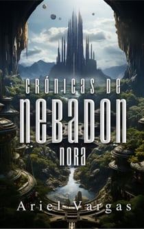 Crónicas de Nebadon: Nora - Crónicas de Nebadon, #1
