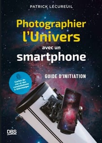 Photographier l'Univers avec un smartphone - Petit guide d'initiation à l'astrophotographie