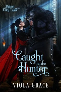 Caught by the Hunter - Distant Fairy Tales, #2