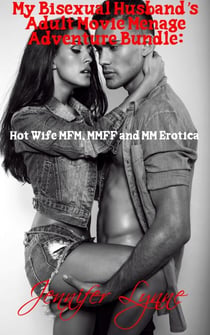 My Bisexual Husband's Adult Movie Ménage Bundle: Hot Wife MFM, MMFF with MM Erotica - Bisexual Husband Series, #4