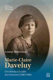 Marie-Claire Daveluy - une femme à la table des historiens (1880-1968)