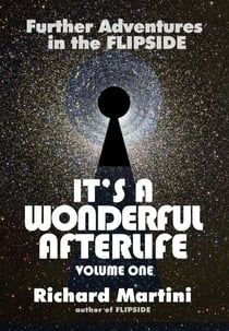 It's a Wonderful Afterlife: Further Adventures into the Flipside Volume One