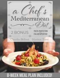 A Chef’s Mediterranean Diet: Authentic Flavors for a Healthy Life: From the Coastlines to Your Table: Eat Balanced Without Sacrificing Flavor. 8-Week Meal Plan Included!