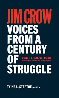 Jim Crow: Voices from a Century of Struggle Part 1 (LOA #376) - 1876 - 1919: Reconstruction to the Red Summer