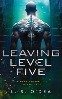 Leaving Level Five - Chimera Chronicles, #5