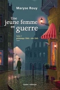 Une jeune femme en guerre, Tome 2 - Printemps 1944 - été 1945