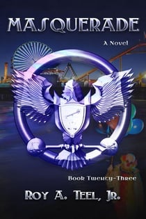 Masquerade: The Iron Eagle Series Book Twenty-Three - The Iron Eagle, #23