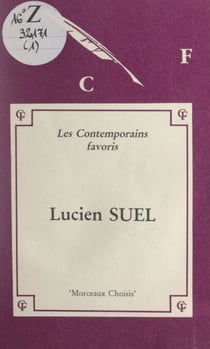 Lucien Suel - Morceaux choisis ; édition commentée avec notes, notices bio-bibliographiques, jugements, exercices, et une introduction